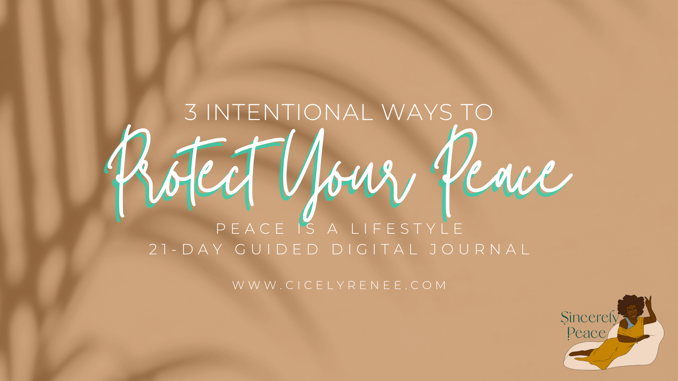 3 Intentional Ways To Protect Your Peace – CicelyRenee