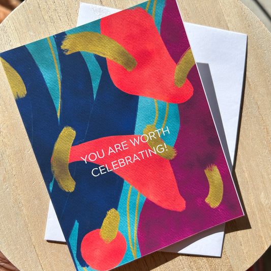 You Are Worth Celebrating Greeting Card