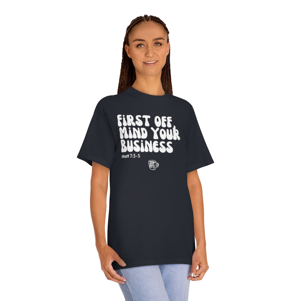 Urban Bible Tea: First Off, Mind Your Business Matt 7:3-5 Unisex Tee