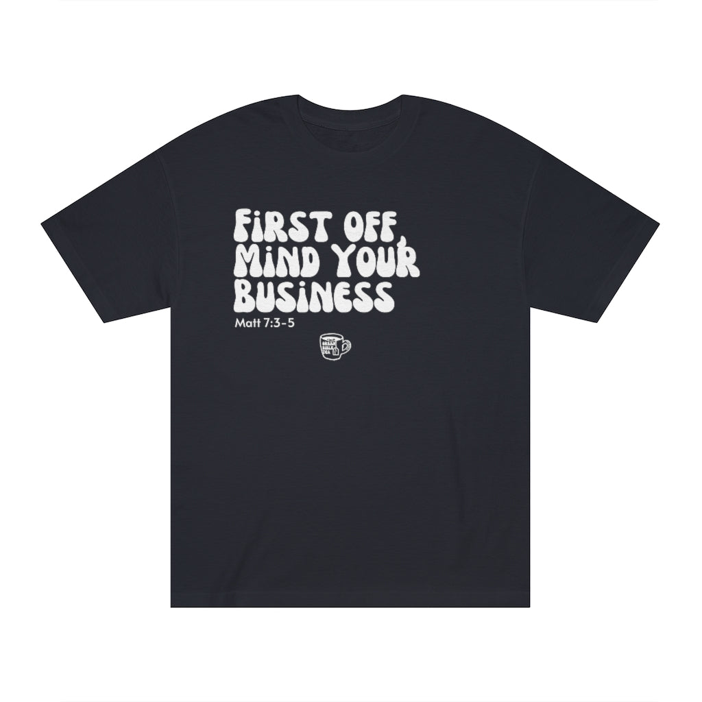 Urban Bible Tea: First Off, Mind Your Business Matt 7:3-5 Unisex Tee