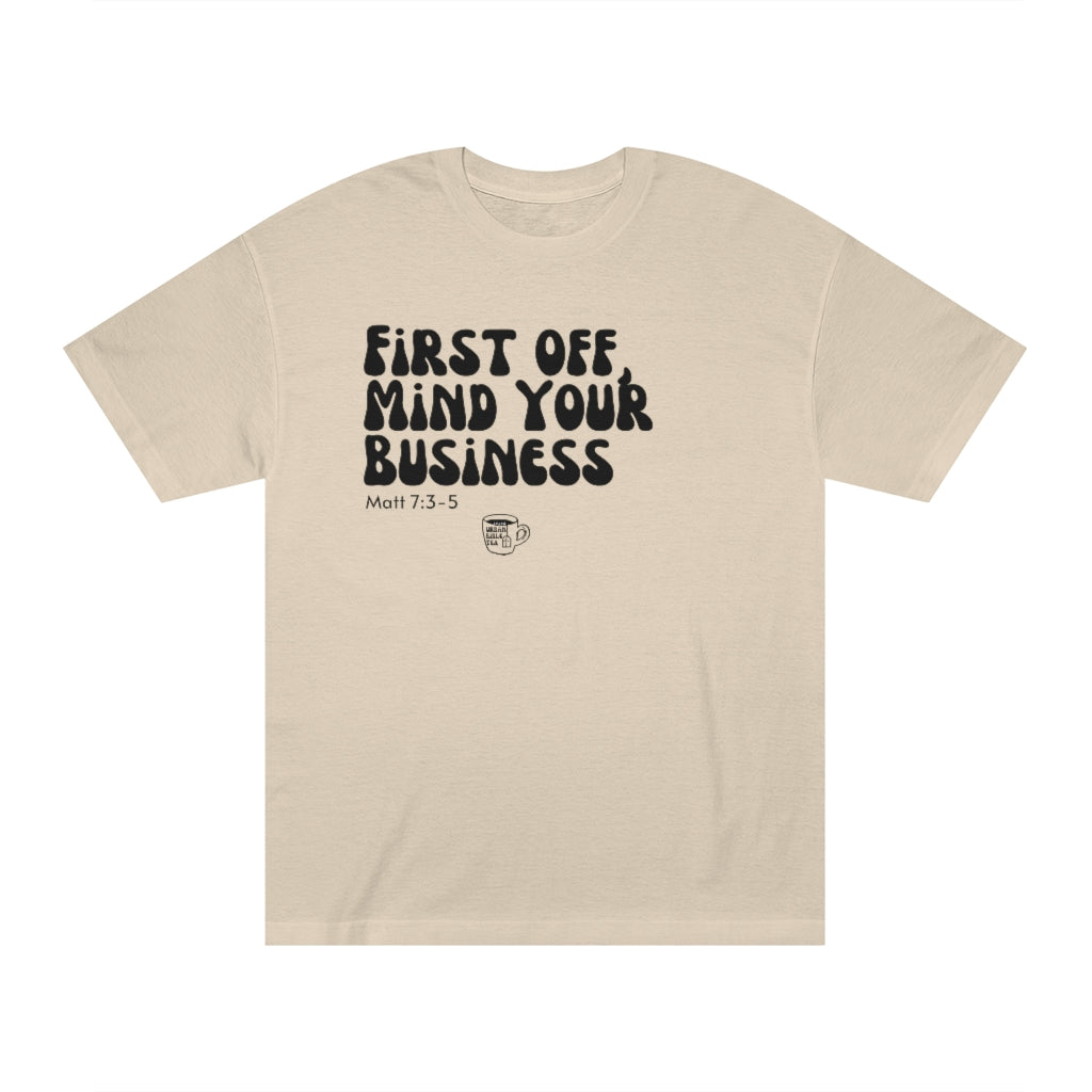 Urban Bible Tea: First Off, Mind Your Business Matt 7:3-5 Unisex Tee