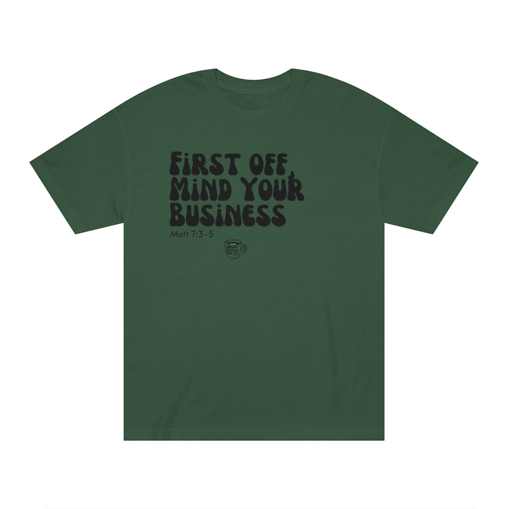 Urban Bible Tea: First Off, Mind Your Business Matt 7:3-5 Unisex Tee