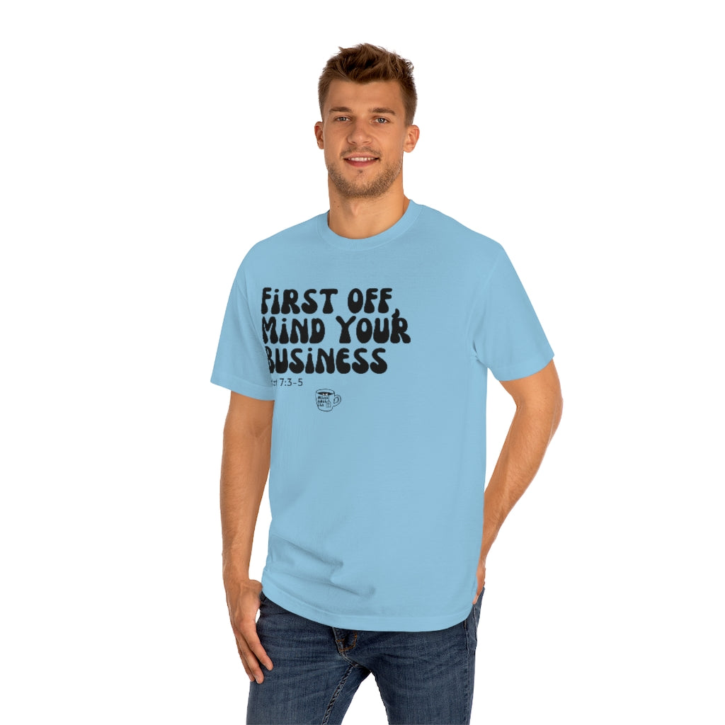 Urban Bible Tea: First Off, Mind Your Business Matt 7:3-5 Unisex Tee