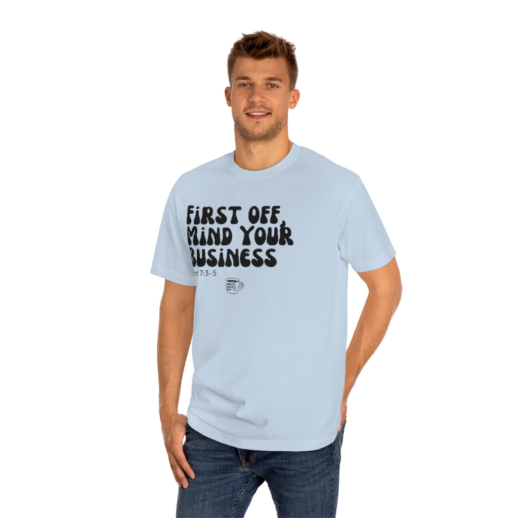 Urban Bible Tea: First Off, Mind Your Business Matt 7:3-5 Unisex Tee