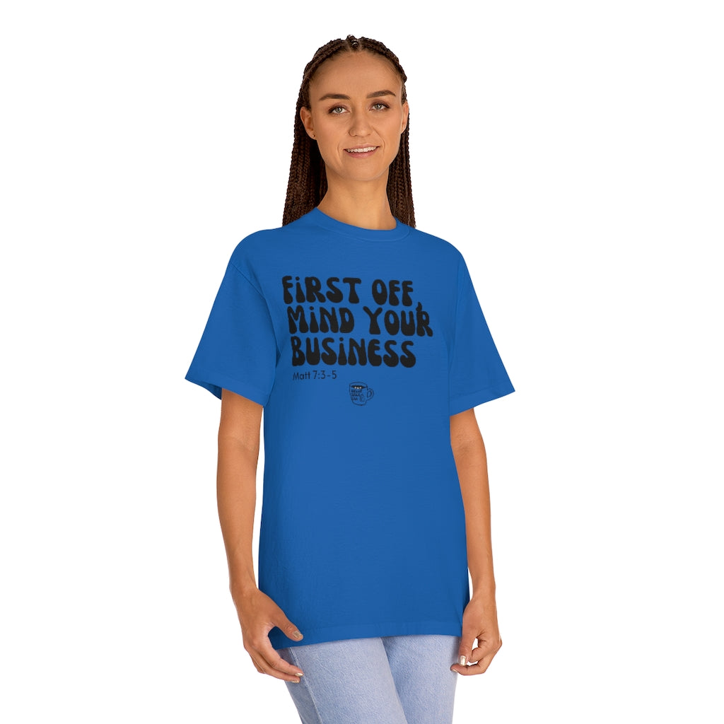 Urban Bible Tea: First Off, Mind Your Business Matt 7:3-5 Unisex Tee