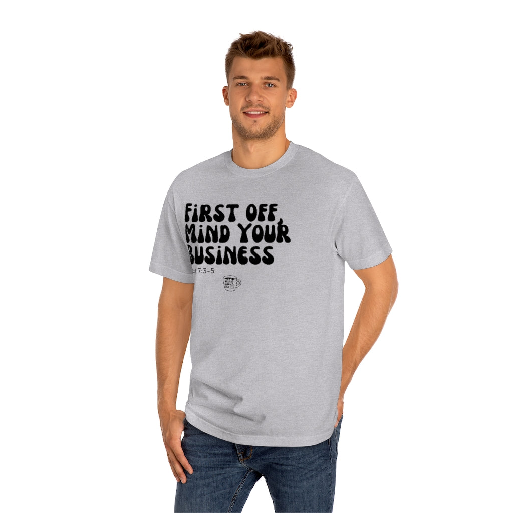 Urban Bible Tea: First Off, Mind Your Business Matt 7:3-5 Unisex Tee