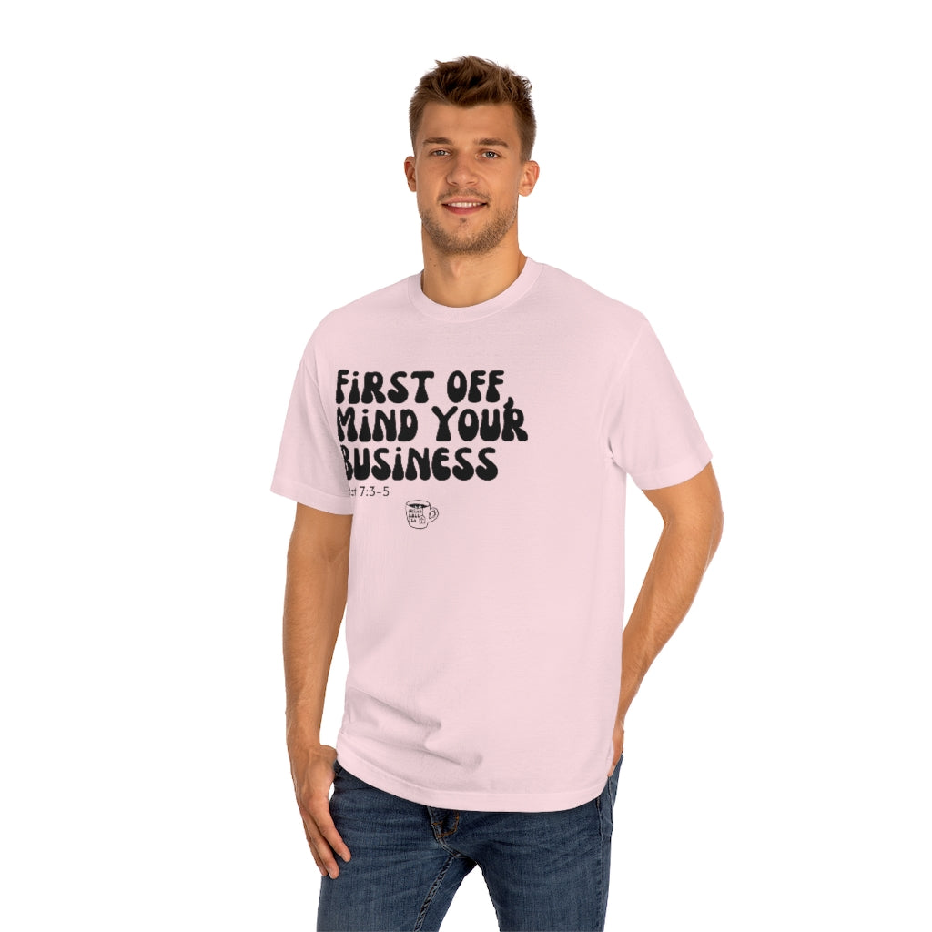 Urban Bible Tea: First Off, Mind Your Business Matt 7:3-5 Unisex Tee