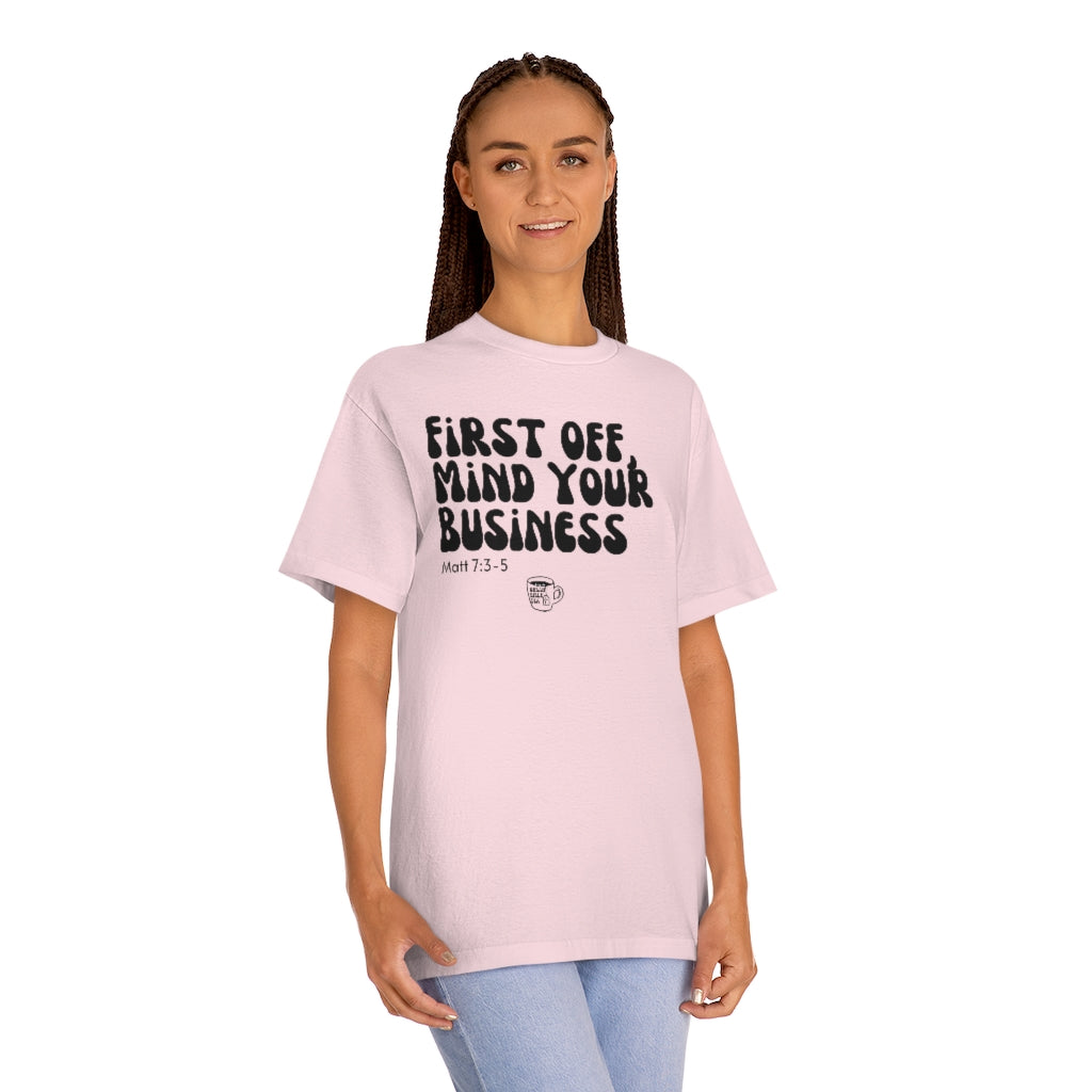 Urban Bible Tea: First Off, Mind Your Business Matt 7:3-5 Unisex Tee