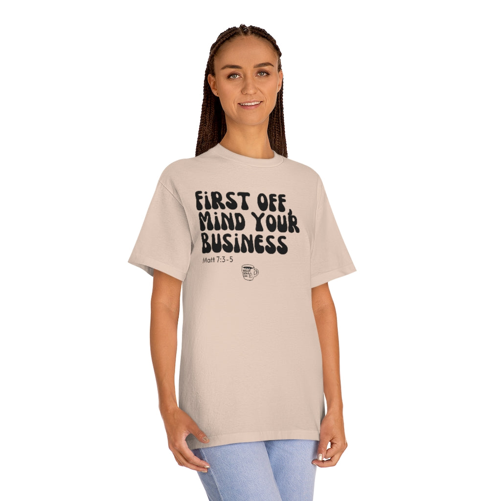 Urban Bible Tea: First Off, Mind Your Business Matt 7:3-5 Unisex Tee