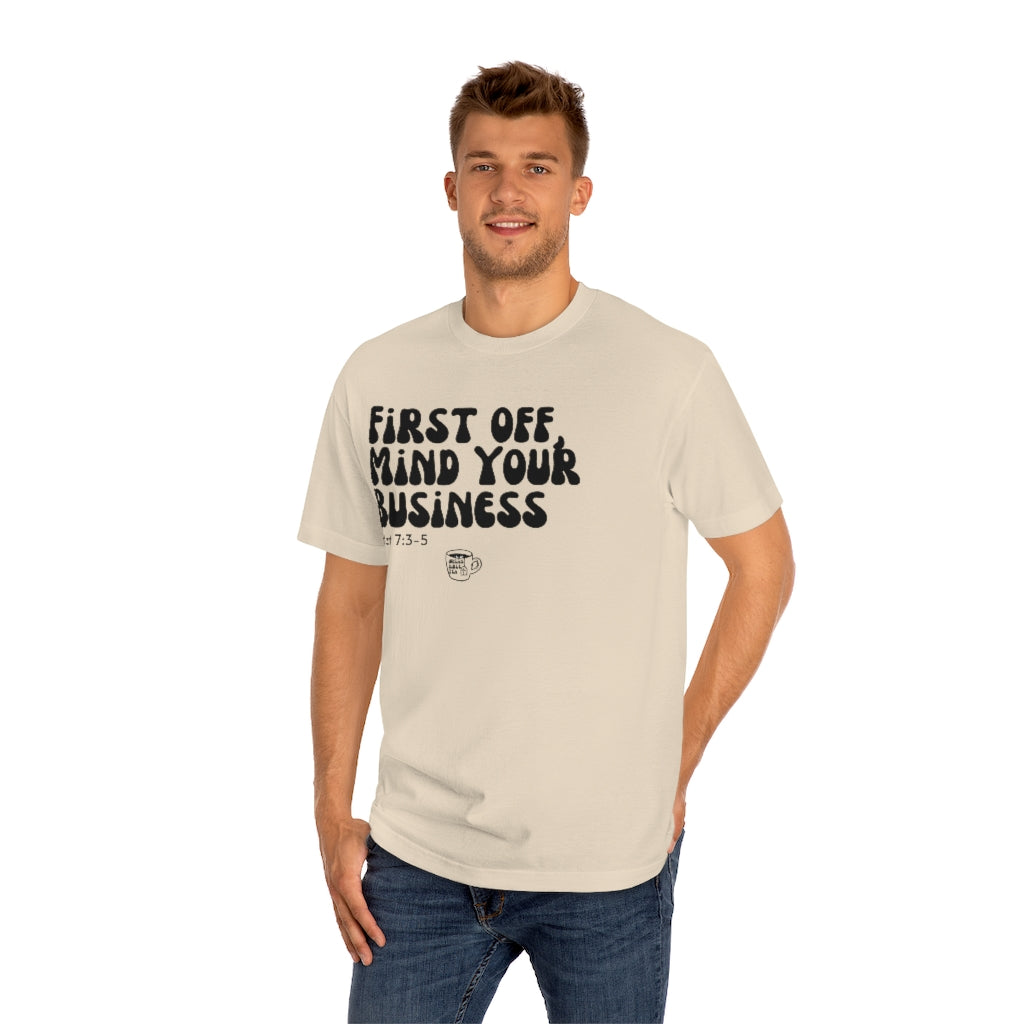 Urban Bible Tea: First Off, Mind Your Business Matt 7:3-5 Unisex Tee