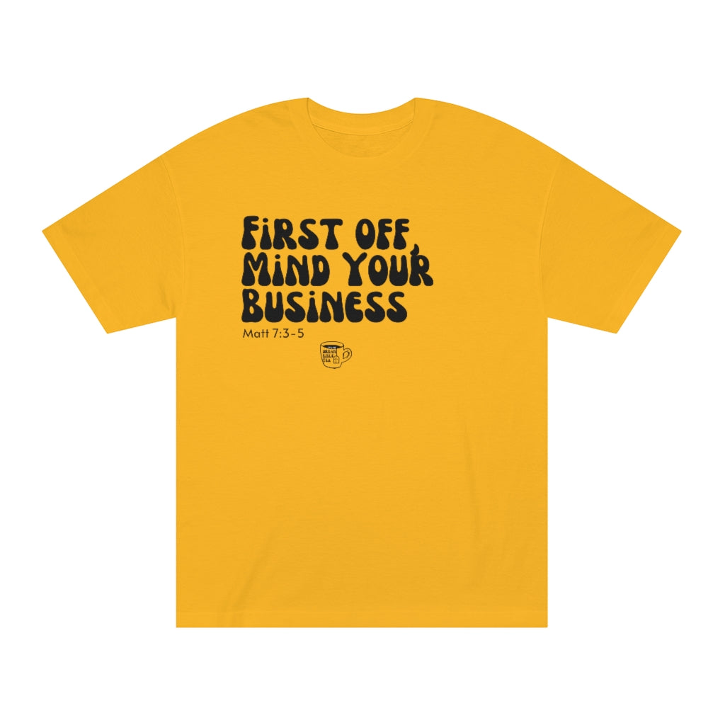 Urban Bible Tea: First Off, Mind Your Business Matt 7:3-5 Unisex Tee