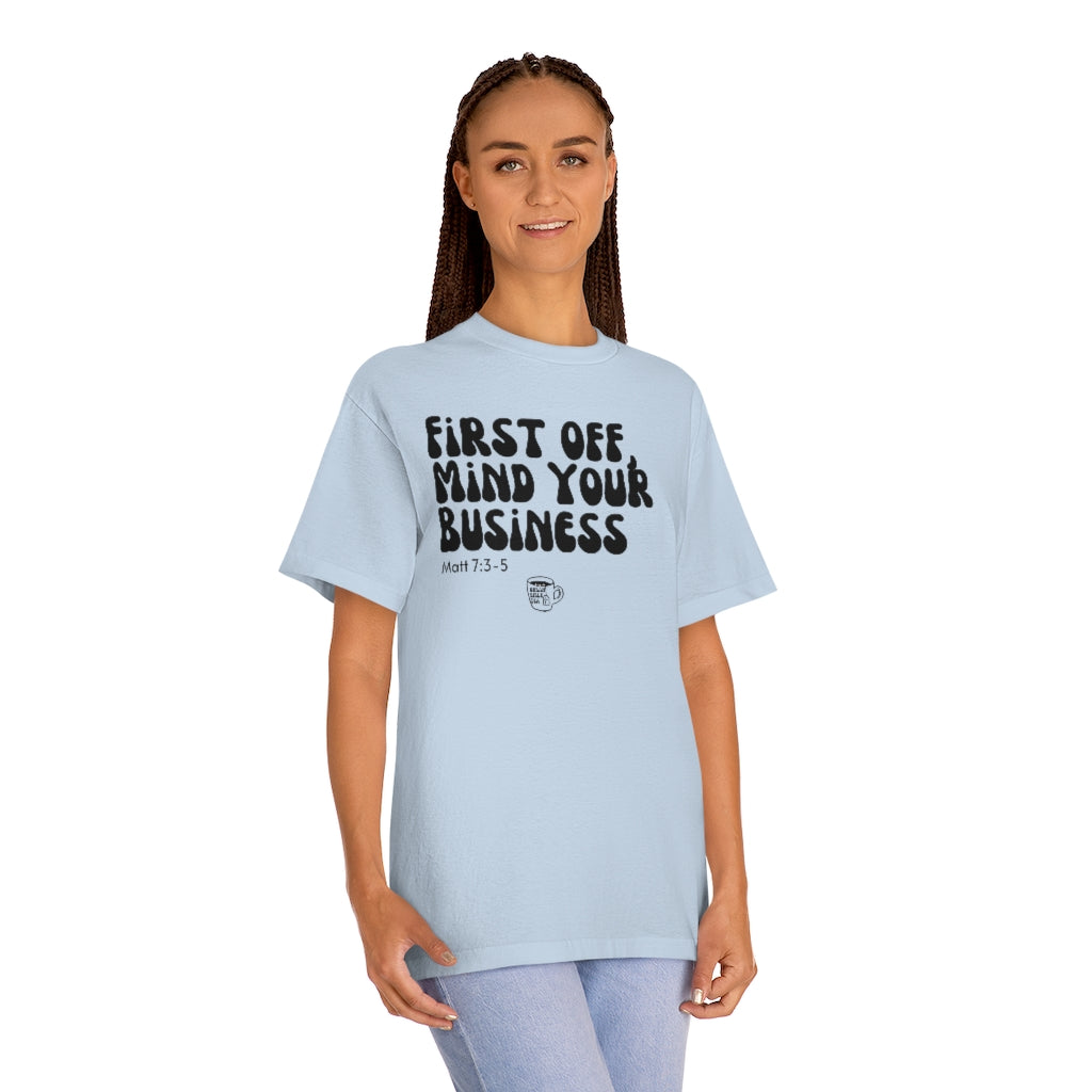 Urban Bible Tea: First Off, Mind Your Business Matt 7:3-5 Unisex Tee