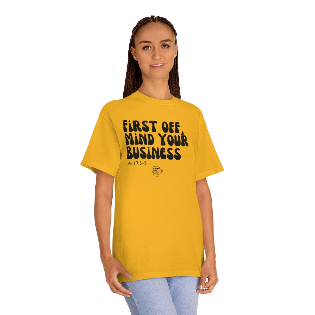 Urban Bible Tea: First Off, Mind Your Business Matt 7:3-5 Unisex Tee