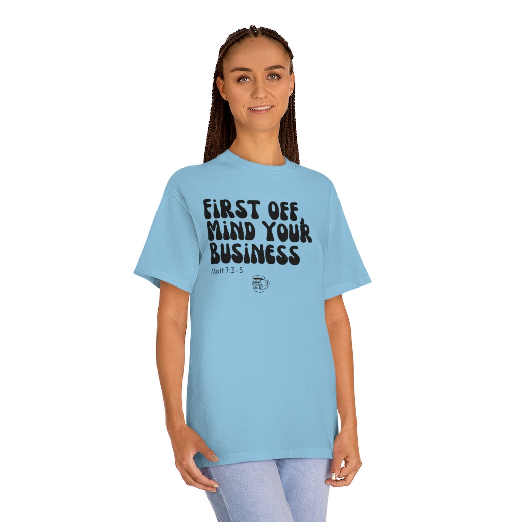 Urban Bible Tea: First Off, Mind Your Business Matt 7:3-5 Unisex Tee