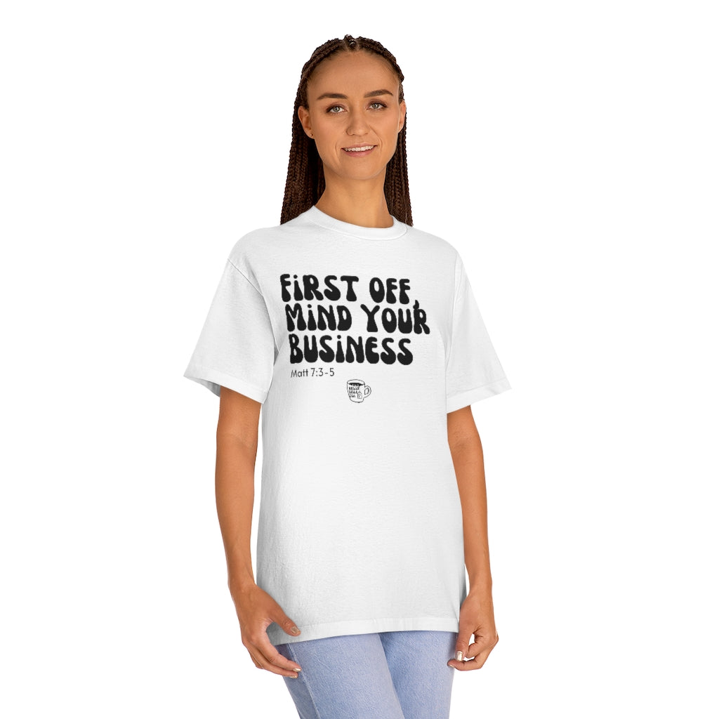 Urban Bible Tea: First Off, Mind Your Business Matt 7:3-5 Unisex Tee