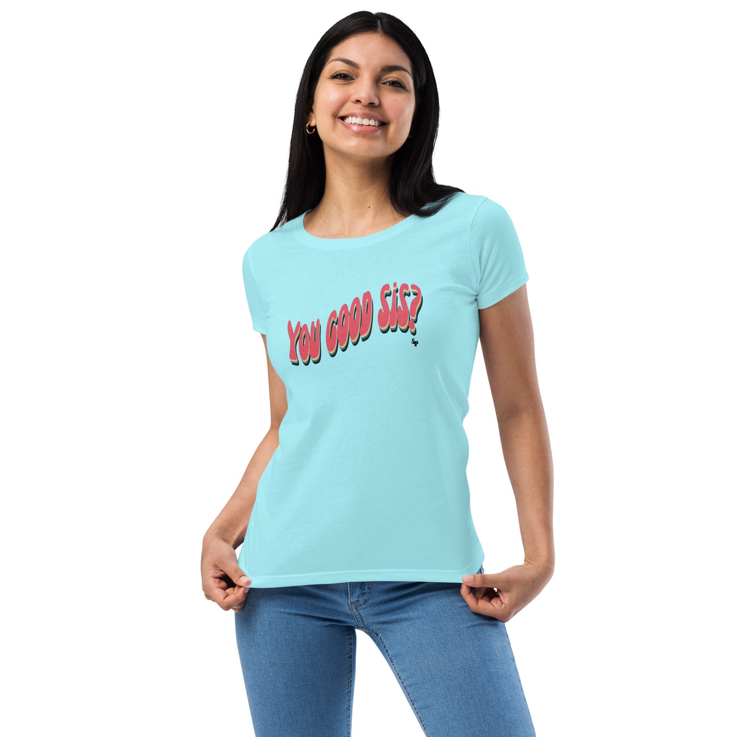 You Good Sis Sincerely Peace Women’s fitted t-shirt