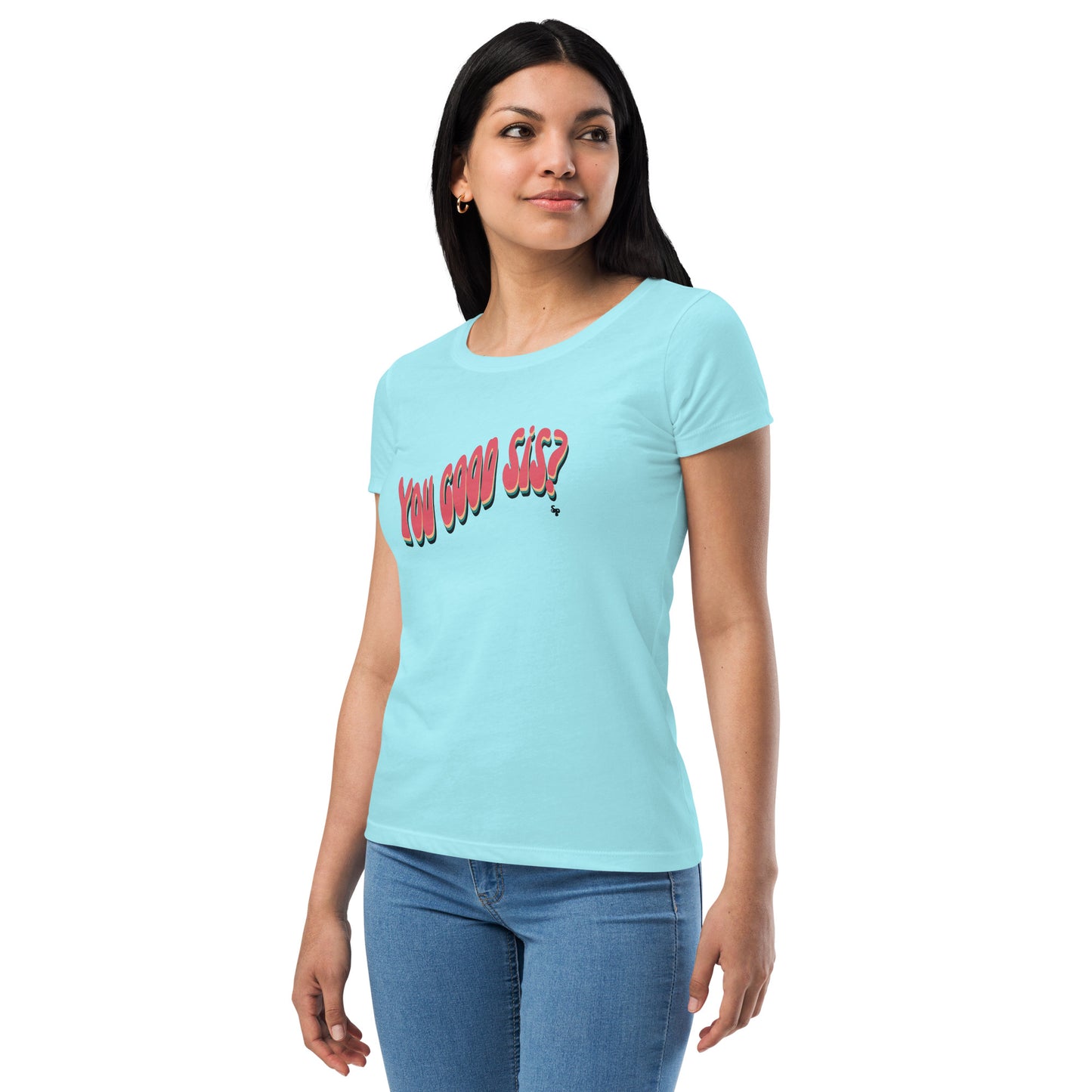 You Good Sis Sincerely Peace Women’s fitted t-shirt