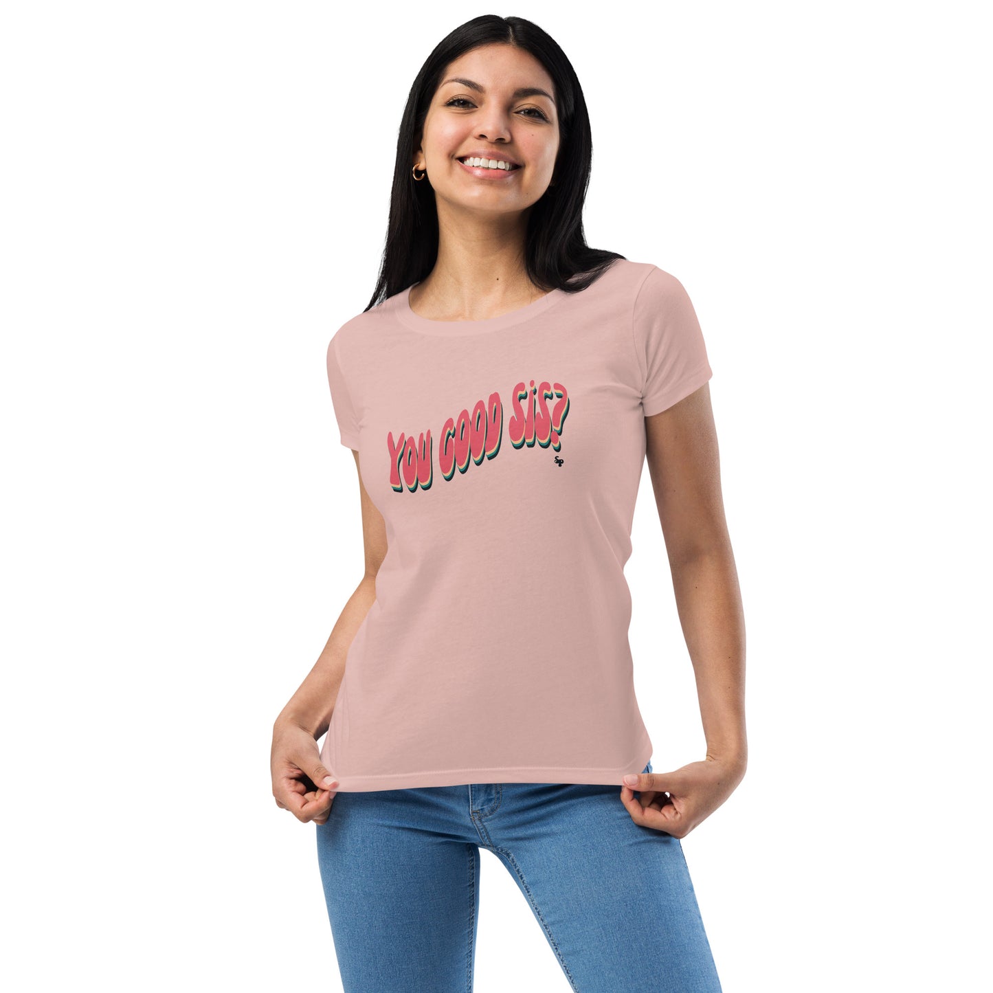 You Good Sis Sincerely Peace Women’s fitted t-shirt
