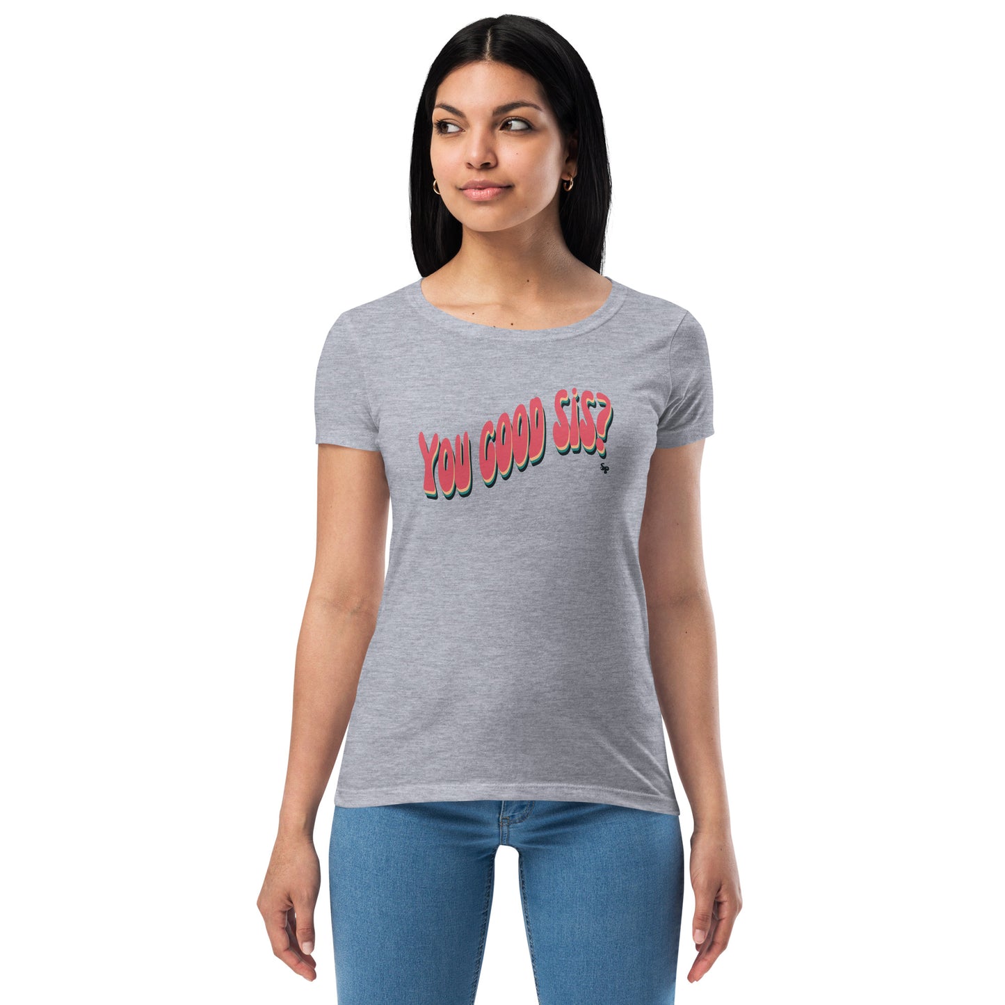 You Good Sis Sincerely Peace Women’s fitted t-shirt