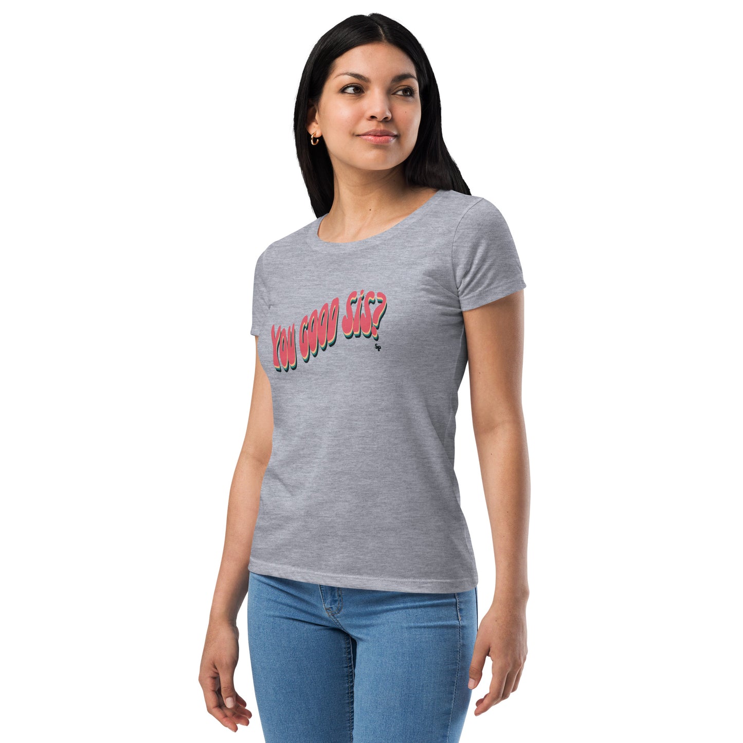 You Good Sis Sincerely Peace Women’s fitted t-shirt