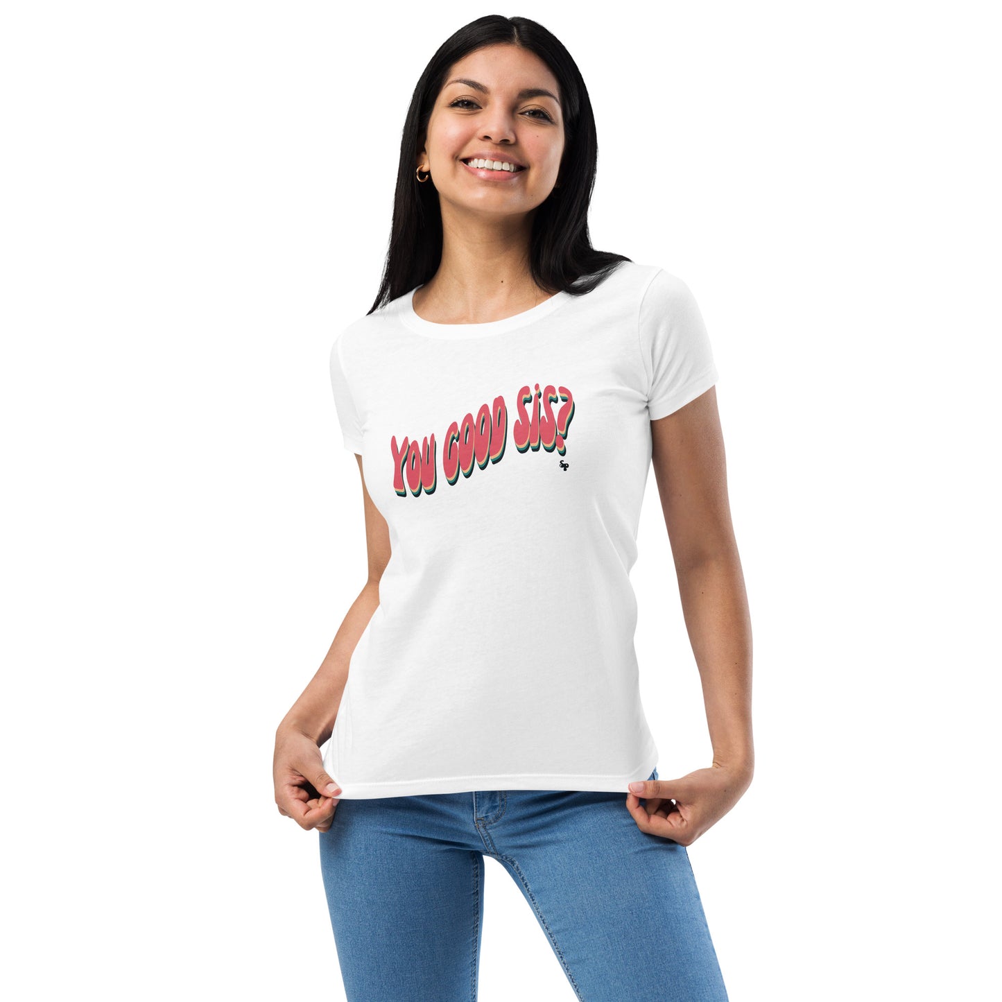 You Good Sis Sincerely Peace Women’s fitted t-shirt