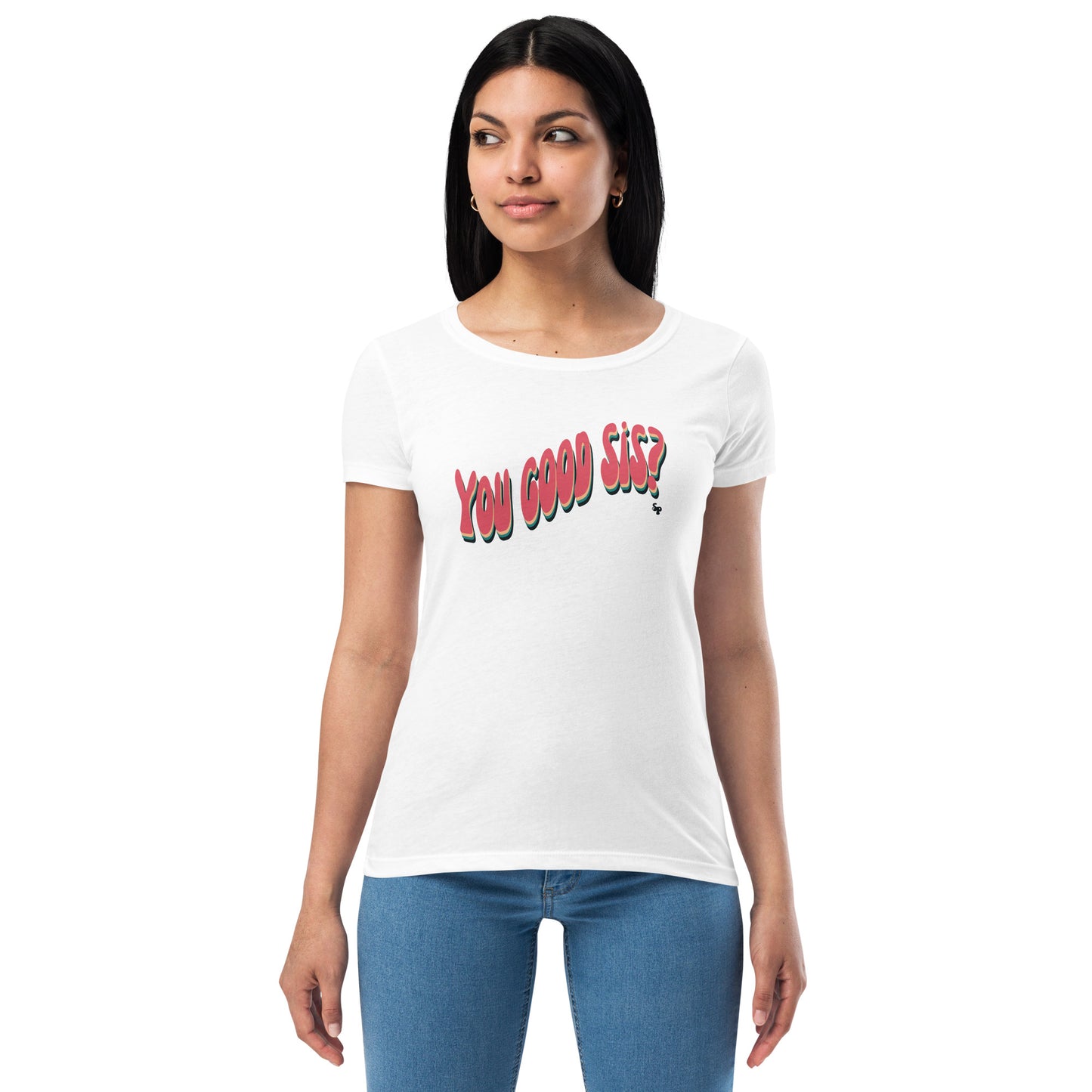 You Good Sis Sincerely Peace Women’s fitted t-shirt