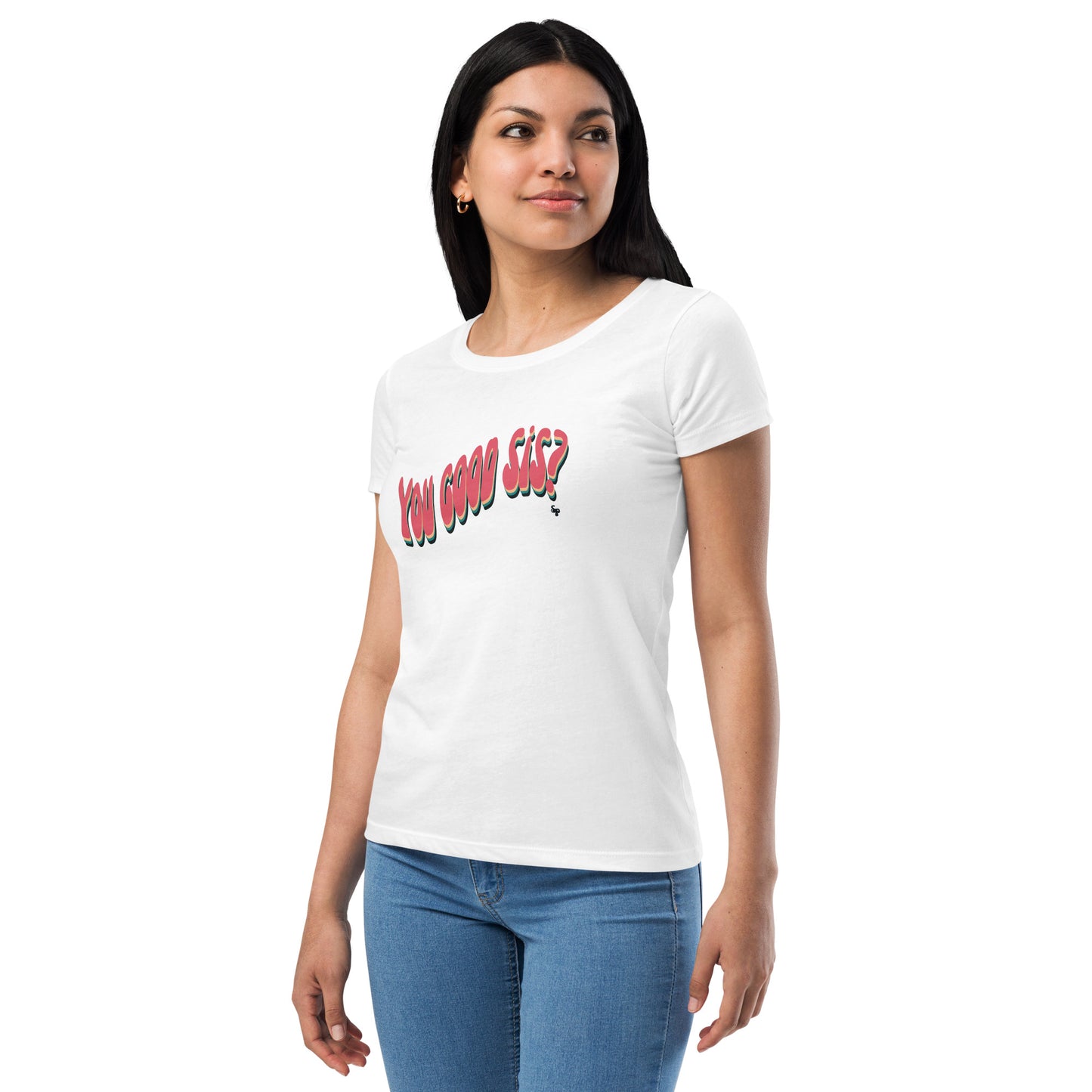 You Good Sis Sincerely Peace Women’s fitted t-shirt