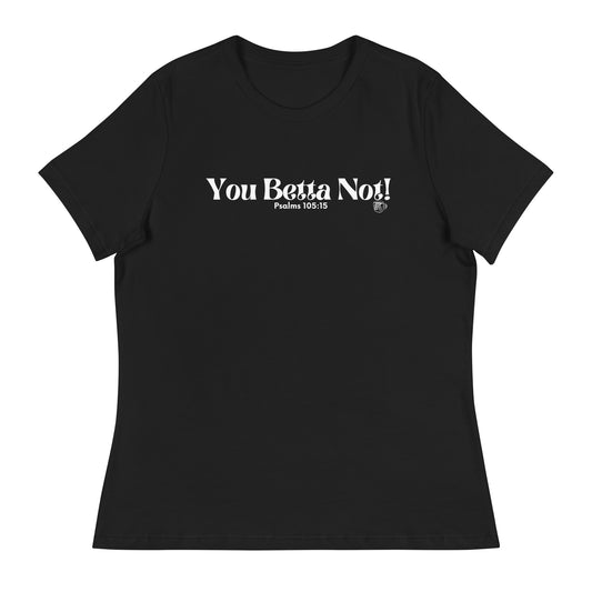 Urban Bible Tea: You Betta Not! Psalms 105:15 Women's Relaxed T-Shirt