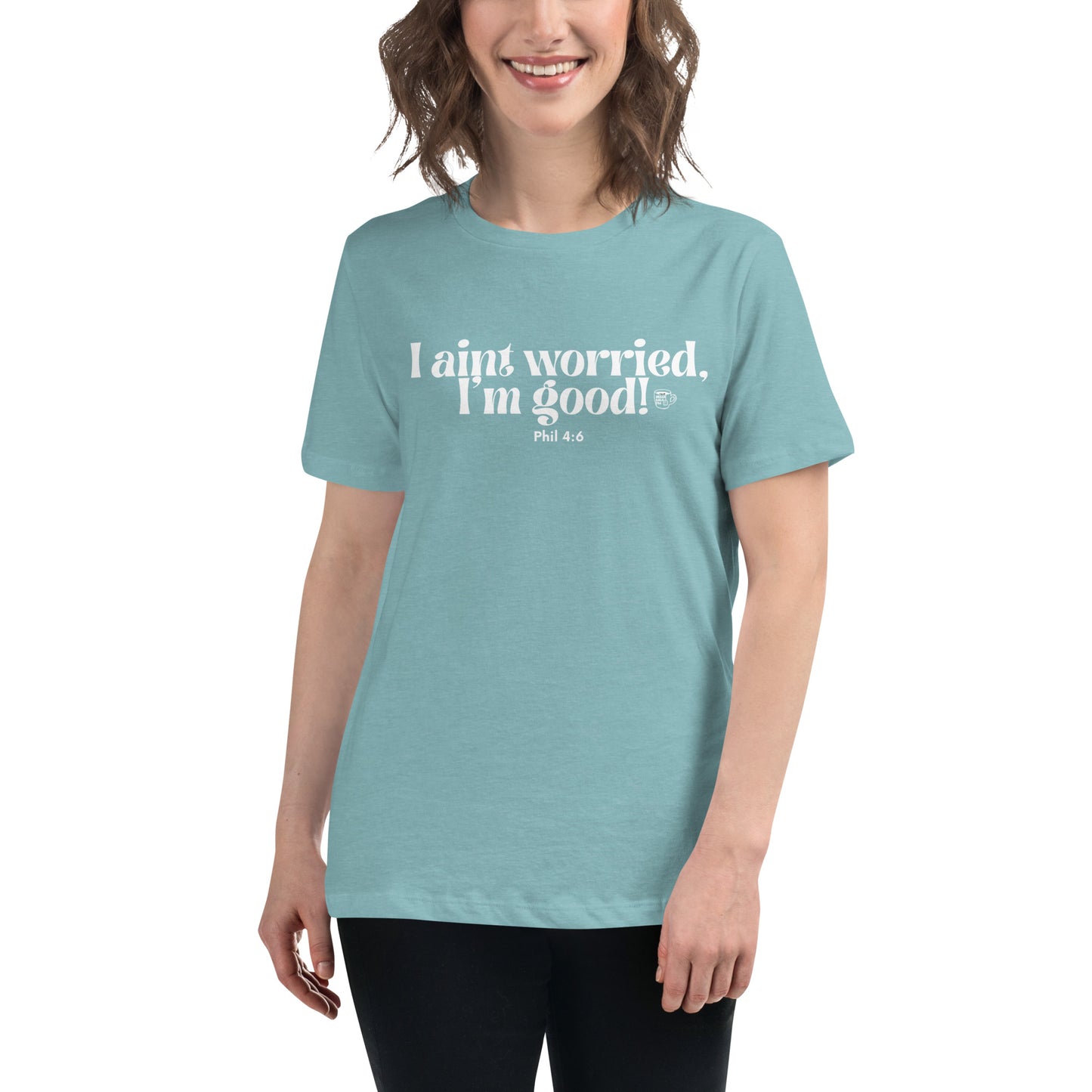 Urban Bible Tea: I Aint Worried, I'm Good Phil 4:6 Women's Relaxed T-Shirt