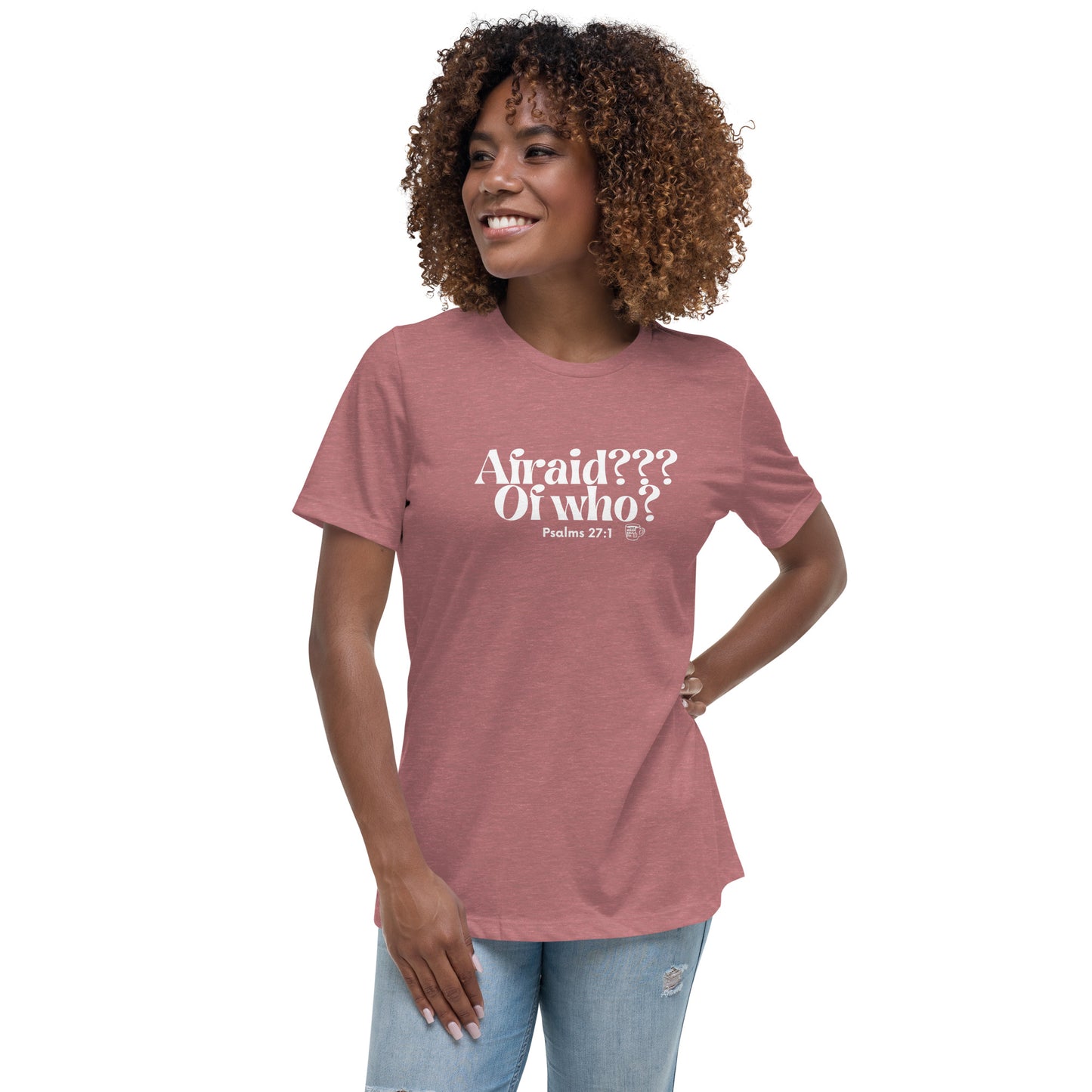 Urban Bible Tea: Afraid??? Of Who? Psalms 27:1 Women's Relaxed T-Shirt