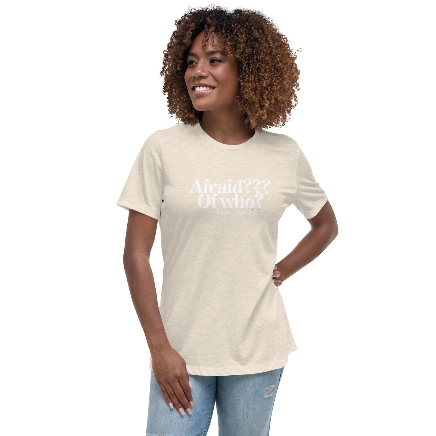 Urban Bible Tea: Afraid??? Of Who? Psalms 27:1 Women's Relaxed T-Shirt