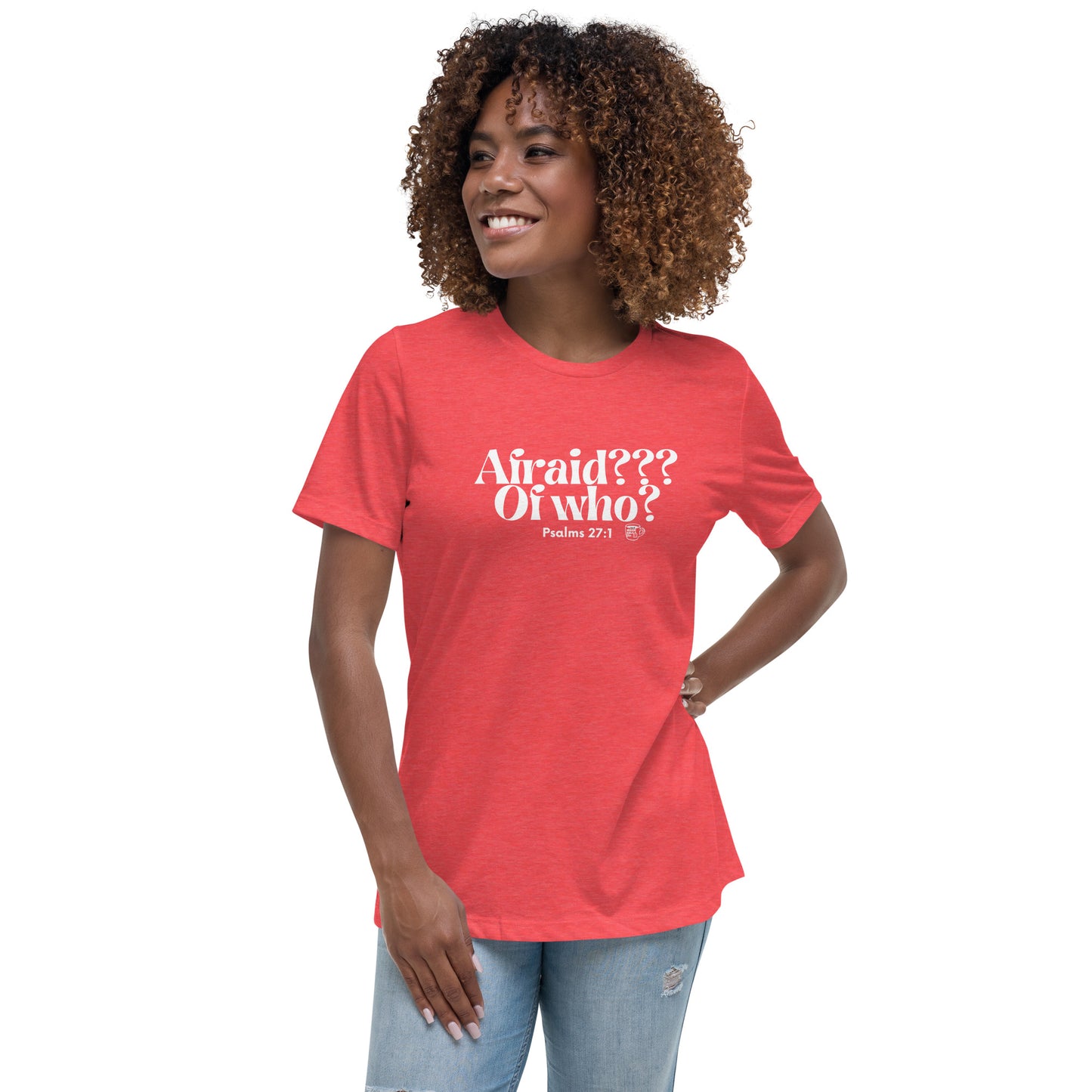 Urban Bible Tea: Afraid??? Of Who? Psalms 27:1 Women's Relaxed T-Shirt