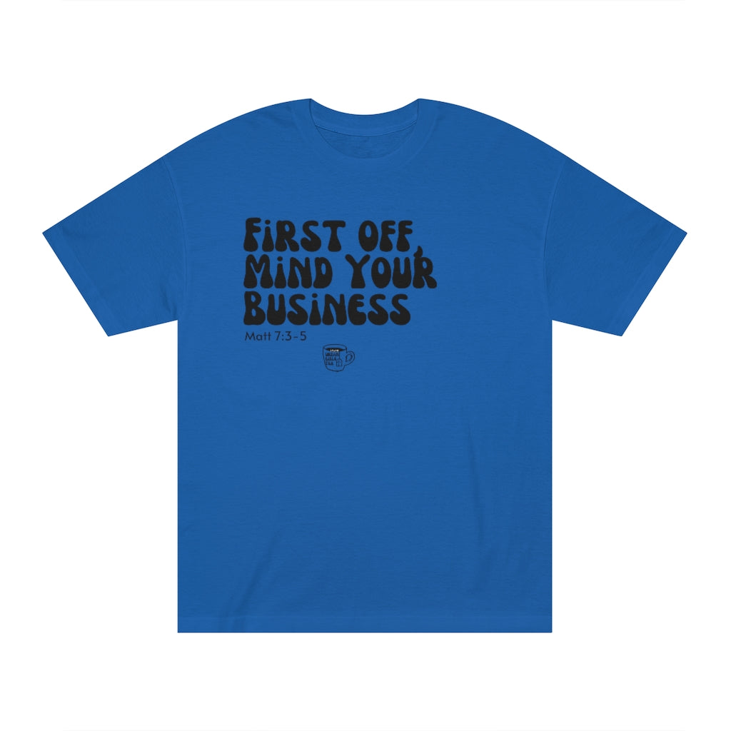 Urban Bible Tea: First Off, Mind Your Business Matt 7:3-5 Unisex Tee