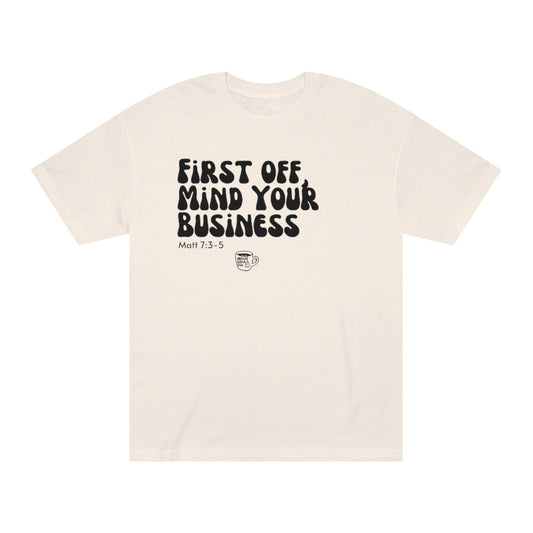 Urban Bible Tea: First Off, Mind Your Business Matt 7:3-5 Unisex Tee