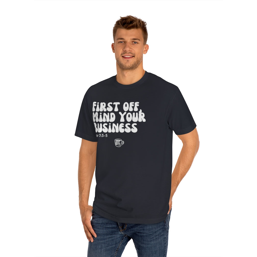 Urban Bible Tea: First Off, Mind Your Business Matt 7:3-5 Unisex Tee