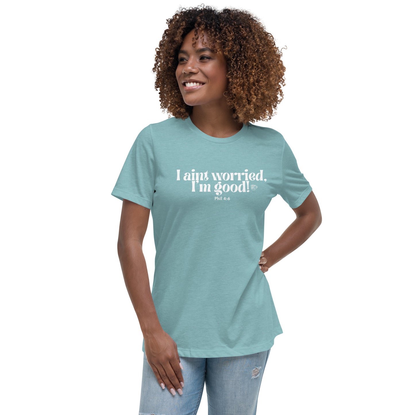 Urban Bible Tea: I Aint Worried, I'm Good Phil 4:6 Women's Relaxed T-Shirt