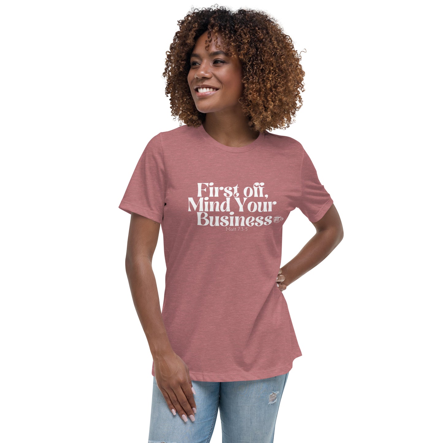 Urban Bible Tea: First Off, Mind Your Business Matt 7:3-5 Women's Relaxed T-Shirt
