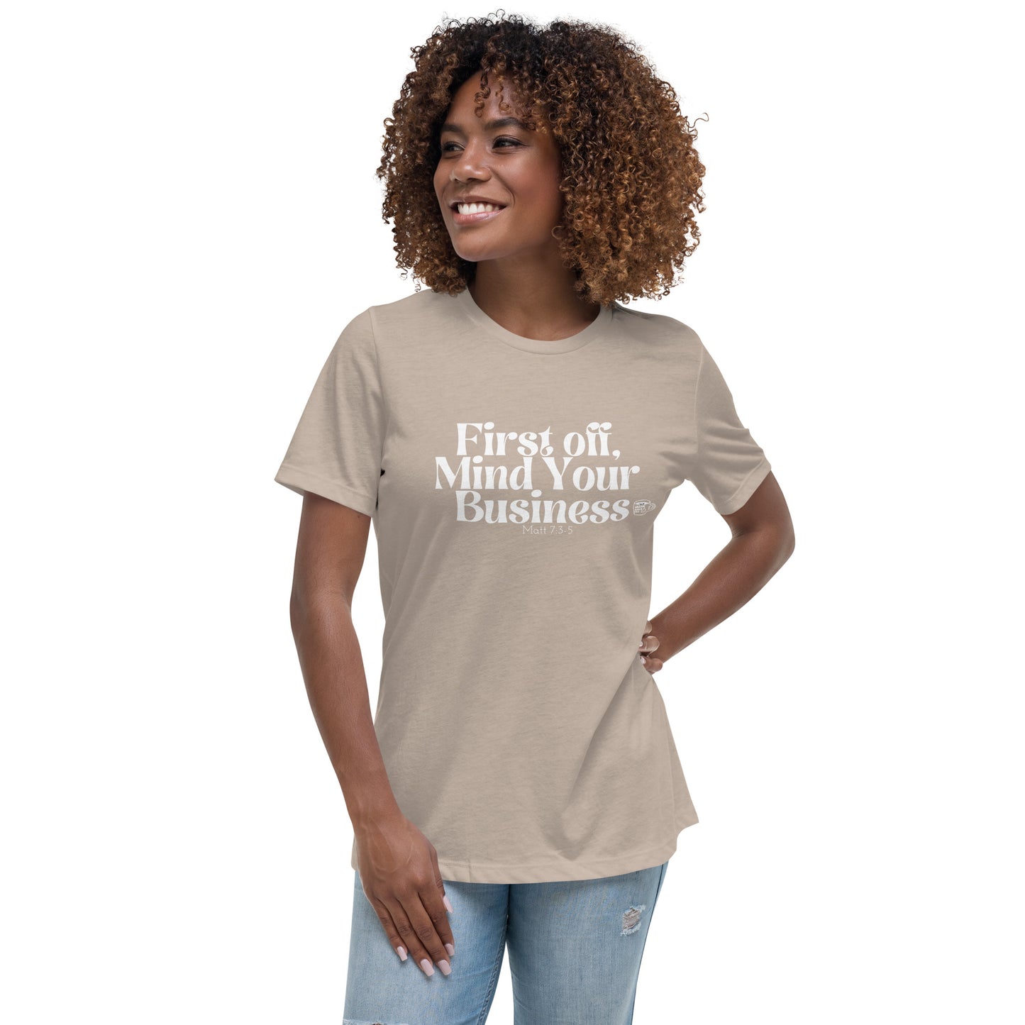 Urban Bible Tea: First Off, Mind Your Business Matt 7:3-5 Women's Relaxed T-Shirt