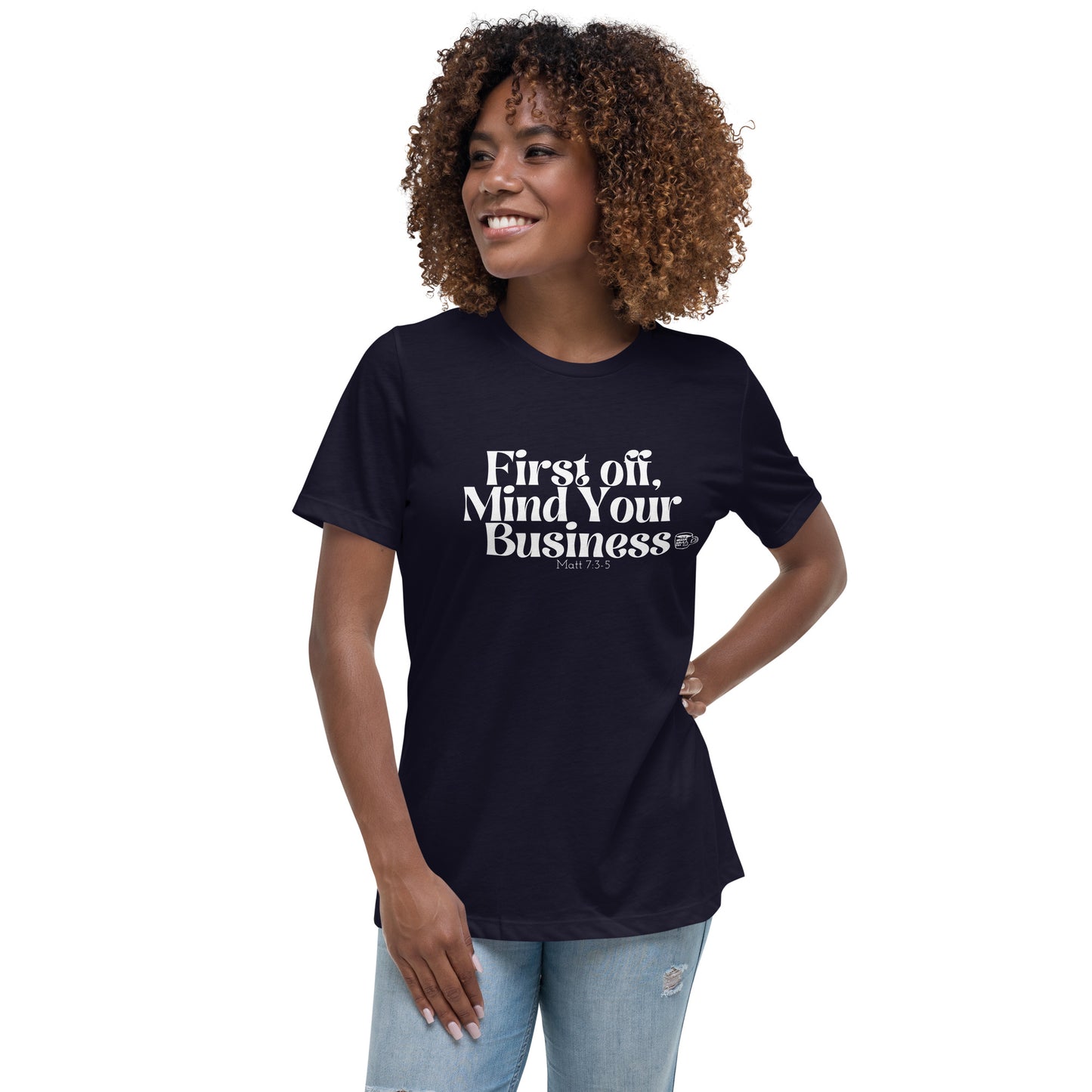 Urban Bible Tea: First Off, Mind Your Business Matt 7:3-5 Women's Relaxed T-Shirt